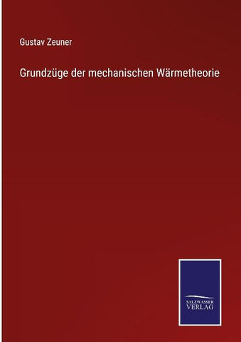 Grundzüge der mechanischen Wärmetheorie