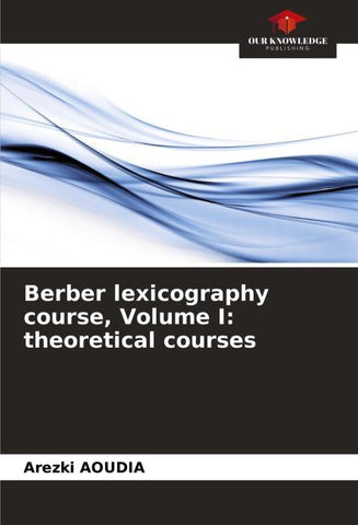 Berber lexicography course, Volume I: theoretical courses