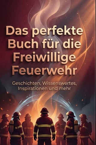 Das perfekte Buch für die Freiwillige Feuerwehr