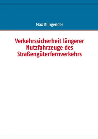 Verkehrssicherheit längerer Nutzfahrzeuge des Straßengüterfernverkehrs