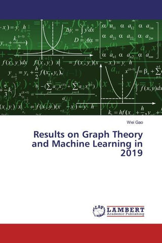 Results on Graph Theory and Machine Learning in 2019