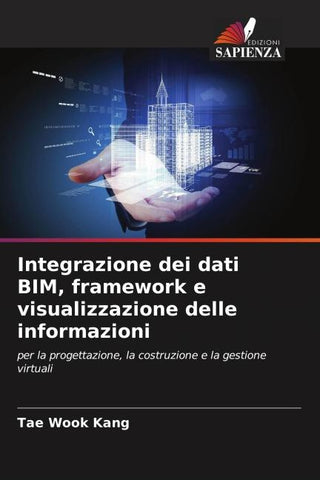 Integrazione dei dati BIM, framework e visualizzazione delle informazioni