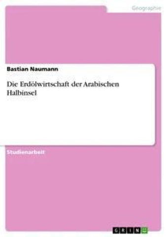 Die Erdölwirtschaft der Arabischen Halbinsel