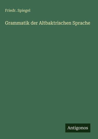 Grammatik der Altbaktrischen Sprache