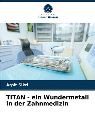 TITAN - ein Wundermetall in der Zahnmedizin