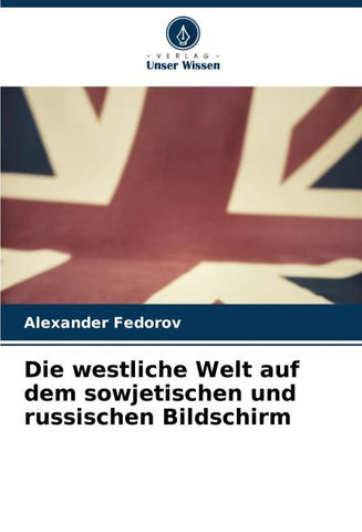 Die westliche Welt auf dem sowjetischen und russischen Bildschirm