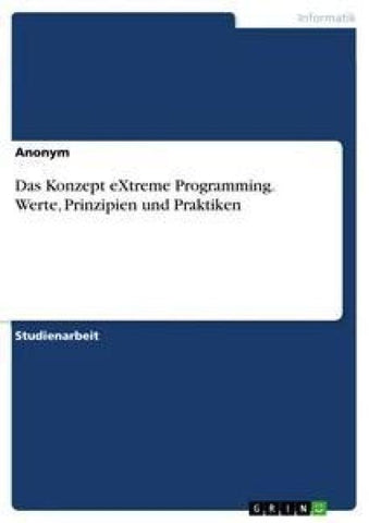 Das Konzept eXtreme Programming. Werte, Prinzipien und Praktiken