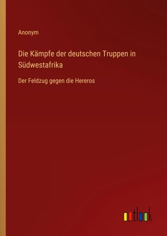 Die Kämpfe der deutschen Truppen in Südwestafrika