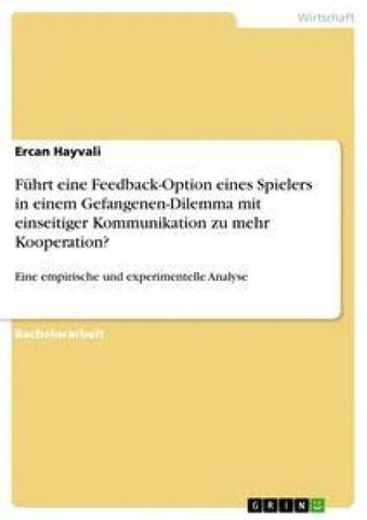 Führt eine Feedback-Option eines Spielers in einem Gefangenen-Dilemma mit einseitiger Kommunikation zu mehr Kooperation?