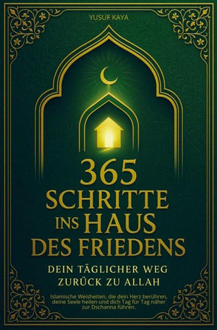 365 Schritte ins Haus des Friedens - Dein täglicher Weg zurück zu Allah