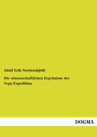 Die wissenschaftlichen Ergebnisse der Vega-Expedition