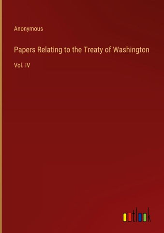 Papers Relating to the Treaty of Washington