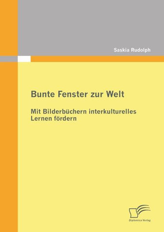 Bunte Fenster zur Welt: Mit Bilderbüchern interkulturelles Lernen fördern
