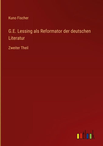 G.E. Lessing als Reformator der deutschen Literatur