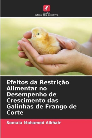 Efeitos da Restrição Alimentar no Desempenho de Crescimento das Galinhas de Frango de Corte