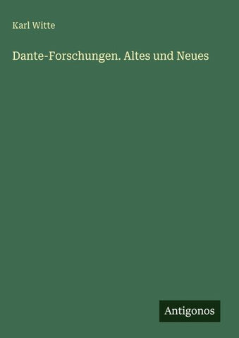 Dante-Forschungen. Altes und Neues