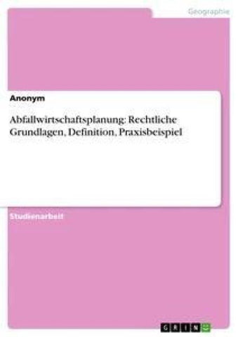Abfallwirtschaftsplanung: Rechtliche Grundlagen, Definition, Praxisbeispiel