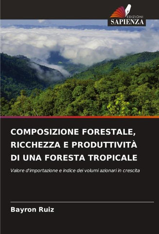 COMPOSIZIONE FORESTALE, RICCHEZZA E PRODUTTIVITÀ DI UNA FORESTA TROPICALE
