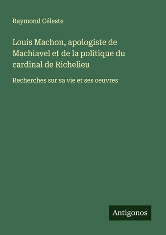 Louis Machon, apologiste de Machiavel et de la politique du cardinal de Richelieu