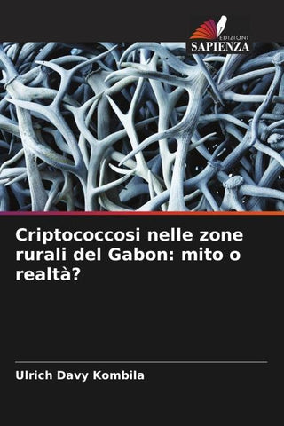Criptococcosi nelle zone rurali del Gabon: mito o realtà?