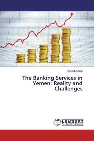 The Banking Services in Yemen: Reality and Challenges