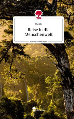 Reise in die Menschenwelt. Life is a Story - story.one