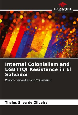 Internal Colonialism and LGBTTQI Resistance in El Salvador
