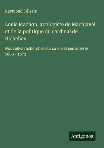 Louis Machon, apologiste de Machiavel et de la politique du cardinal de Richelieu