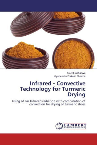 Infrared - Convective Technology for Turmeric  Drying