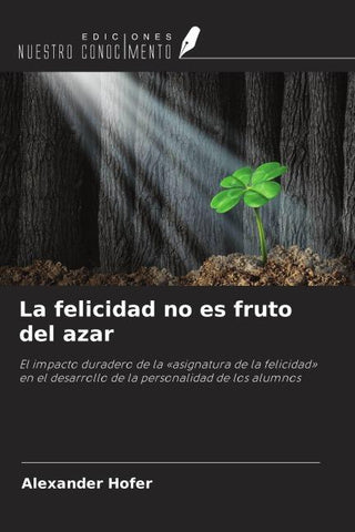 La felicidad no es fruto del azar