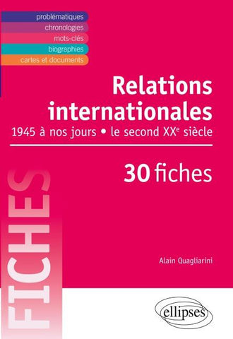 Relations internationales de 1945 à nos jours. Le second XXe siècle en 30 fiches