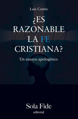 ¿Es razonable la fe cristiana?