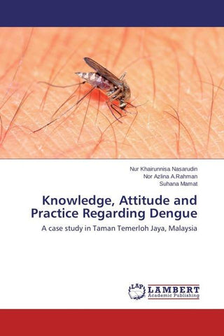 Knowledge, Attitude and Practice Regarding Dengue