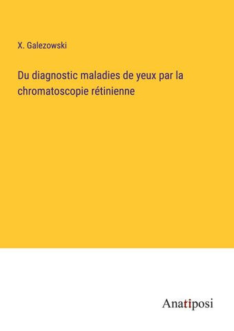 Du diagnostic maladies de yeux par la chromatoscopie rétinienne