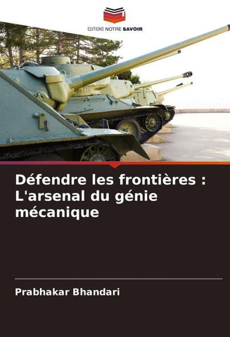 Défendre les frontières : L'arsenal du génie mécanique