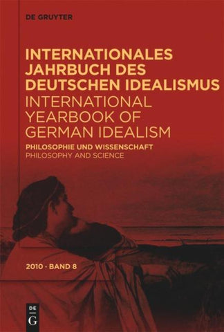 Internationales Jahrbuch des Deutschen Idealismus / International... / Philosophie und Wissenschaft / Philosophy and Science