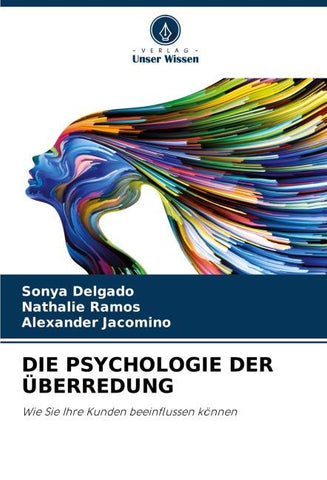 DIE PSYCHOLOGIE DER ÜBERREDUNG