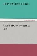 A Life of Gen. Robert E. Lee