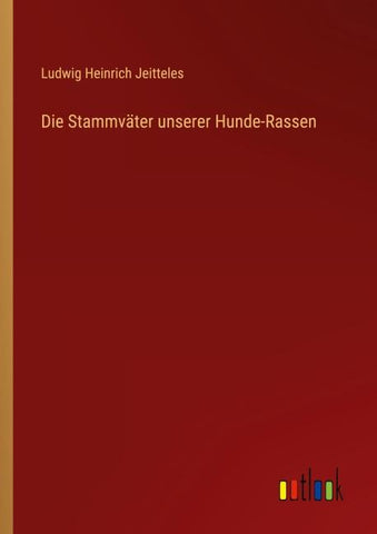 Die Stammväter unserer Hunde-Rassen