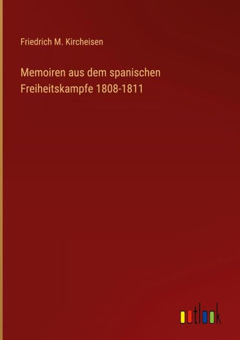 Memoiren aus dem spanischen Freiheitskampfe 1808-1811