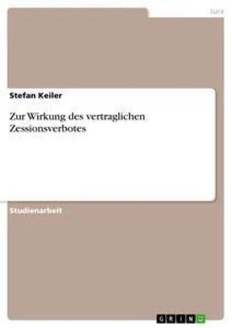 Zur Wirkung des vertraglichen Zessionsverbotes