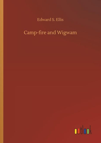 Camp-fire and Wigwam