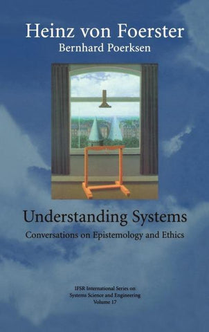 Understanding Systems: Conversations on Epistemology and Ethics