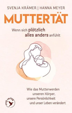 Muttertät – Wenn sich plötzlich alles anders anfühlt