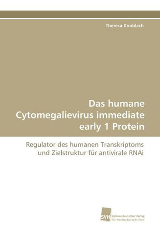 Das humane Cytomegalievirus immediate early 1 Protein