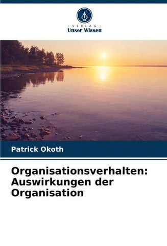 Organisationsverhalten: Auswirkungen der Organisation