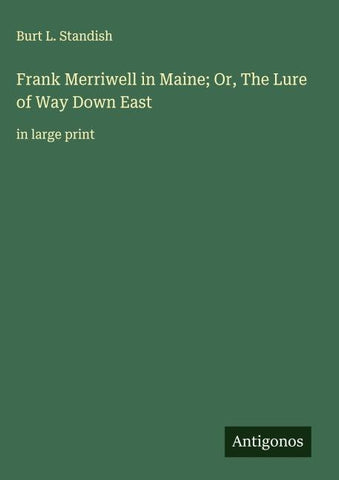 Frank Merriwell in Maine; Or, The Lure of Way Down East