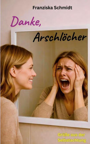 Danke, Arschlöcher