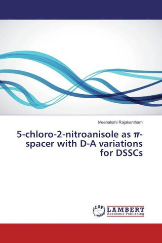 5-chloro-2-nitroanisole as ¿-spacer with D-A variations for DSSCs
