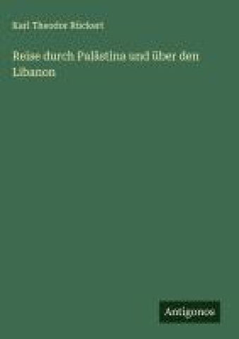 Reise durch Palästina und über den Libanon